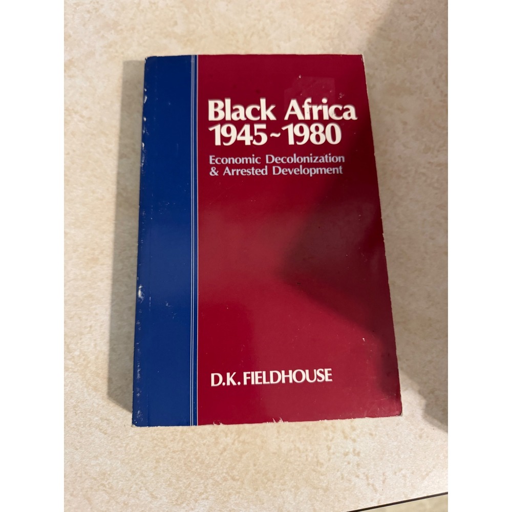 Black Africa 1945-1980 D.K. Fieldhouse Economic Decolonization